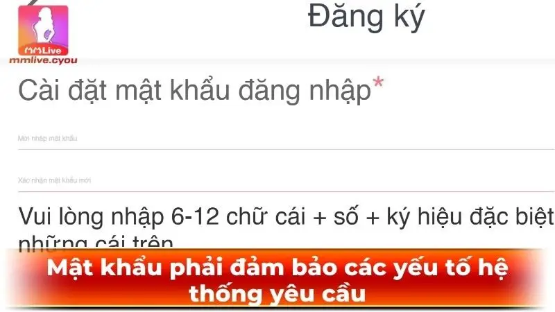 Mật khẩu phải đảm bảo các yếu tố hệ thống yêu cầu