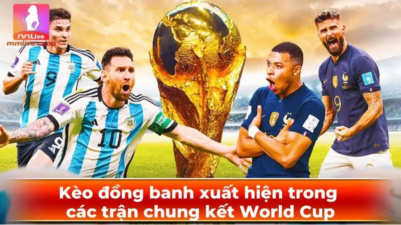 Kèo đồng banh xuất hiện trong các trận chung kết World Cup