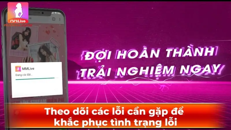 Theo dõi các lỗi cần gặp để khắc phục tình trạng lỗi