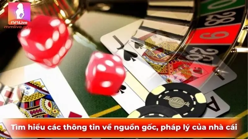 Tìm hiểu các thông tin về nguồn gốc, pháp lý của nhà cái